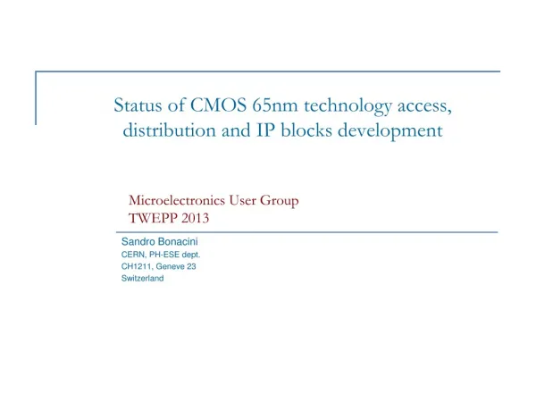 Status of CMOS 65nm technology access, distribution and IP blocks development