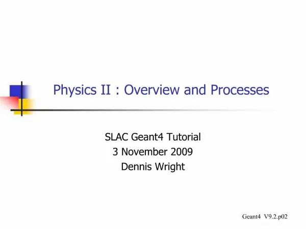 Physics II : Overview and Processes