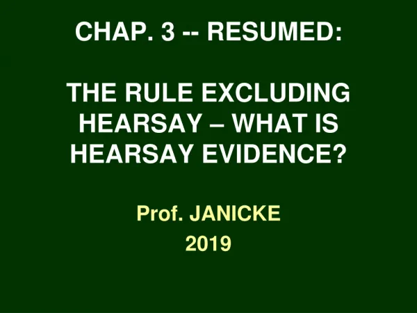 CHAP. 3 -- RESUMED: THE RULE EXCLUDING HEARSAY – WHAT IS HEARSAY EVIDENCE?