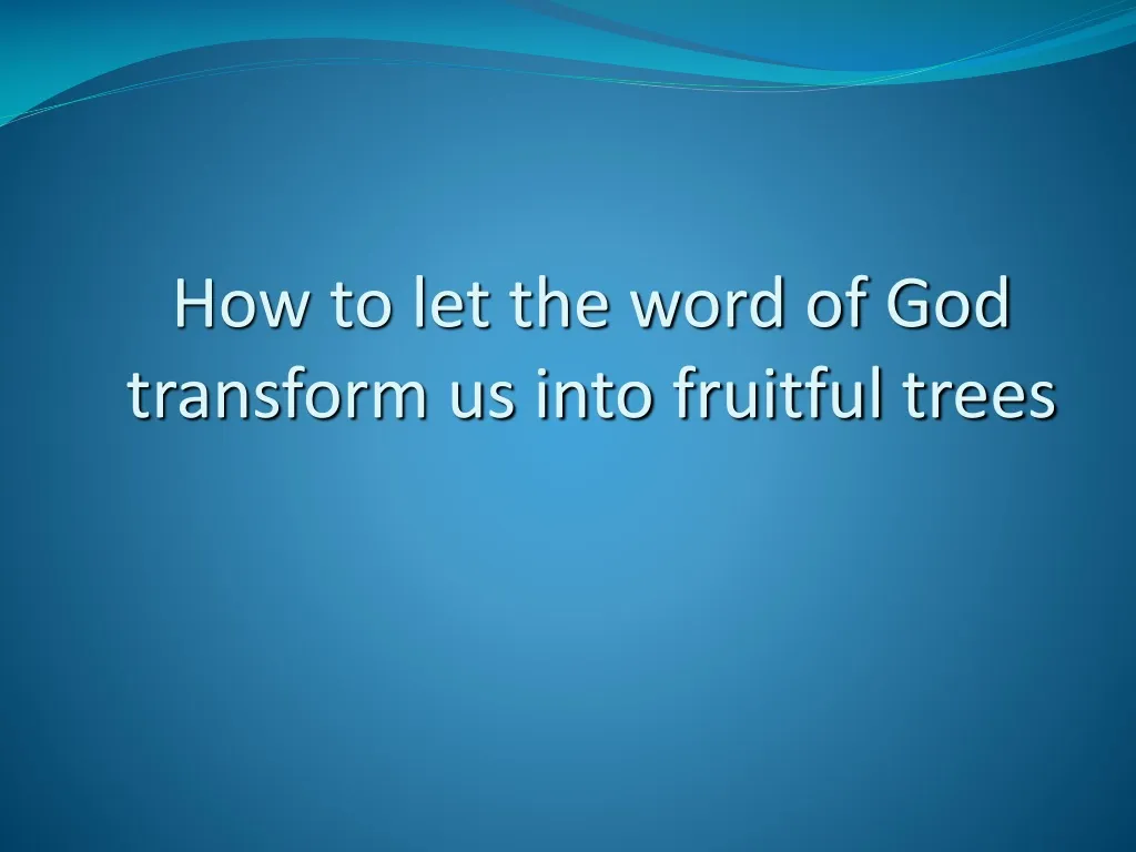 how to let the word of god transform us into