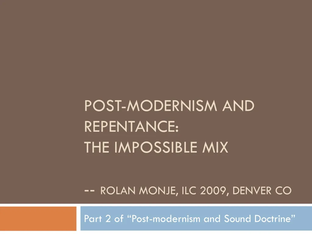post modernism and repentance the impossible mix rolan monje ilc 2009 denver co