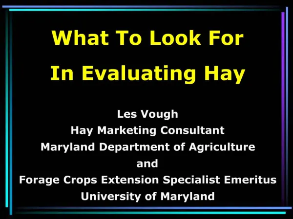 Les Vough Hay Marketing Consultant Maryland Department of Agriculture and Forage Crops Extension Specialist Emeritus Uni