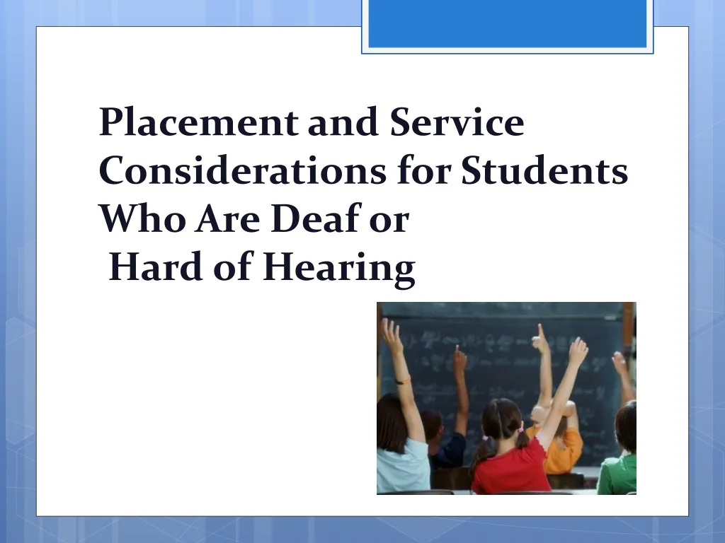 placement and service considerations for students who are deaf or hard of hearing