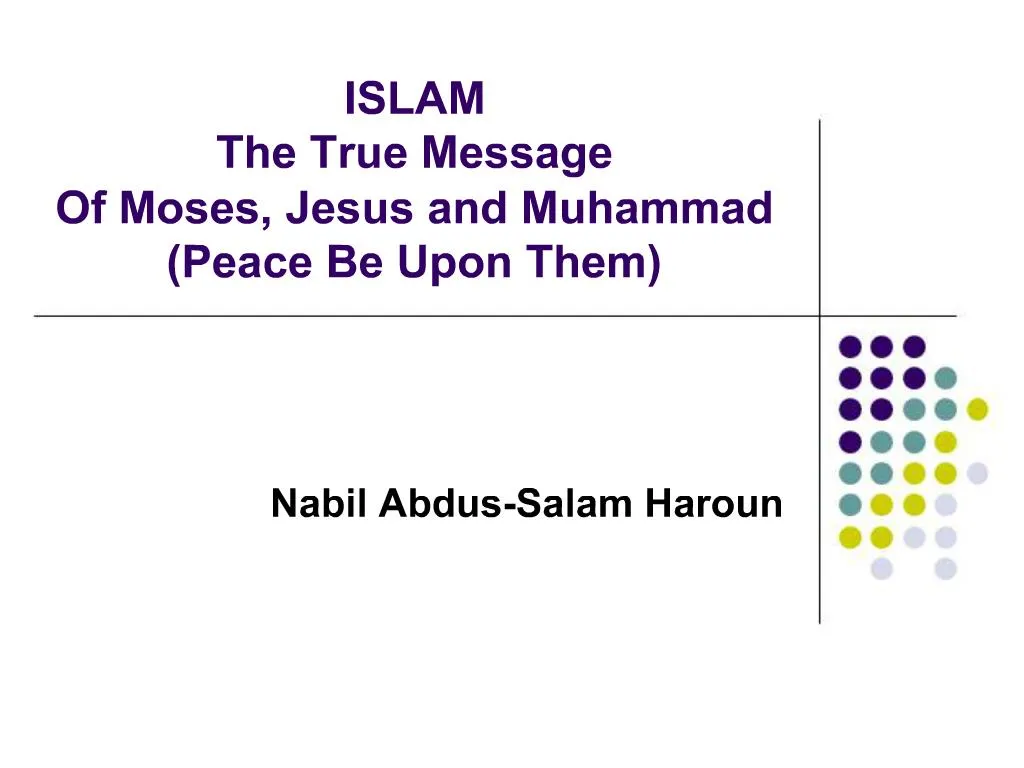 ISLAM The True Message Of Moses, Jesus and Muhammad Peace Be Upon Them