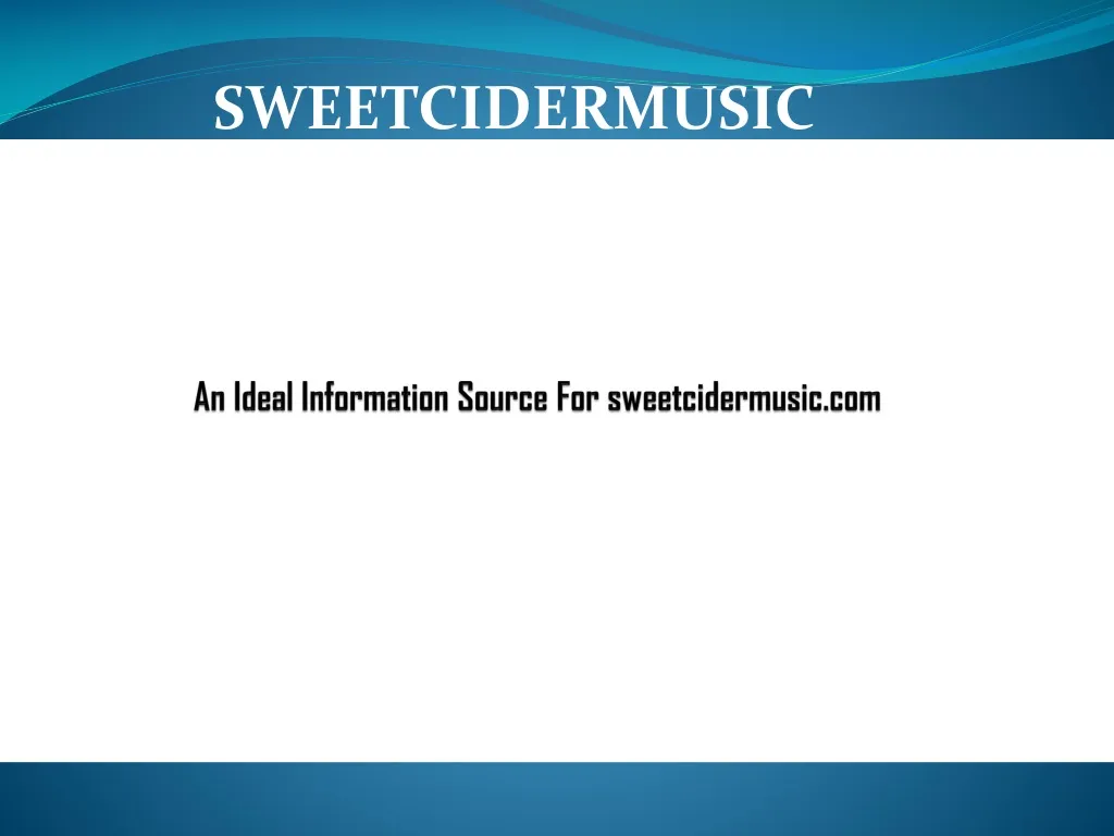 an ideal information source for sweetcidermusic com