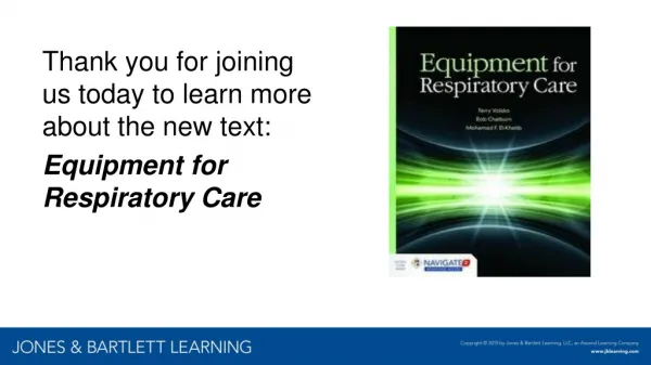 Thank you for joining us today to learn more about the new text: Equipment for Respiratory Care