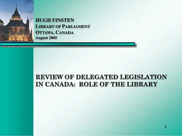 REVIEW OF DELEGATED LEGISLATION IN CANADA: ROLE OF THE LIBRARY