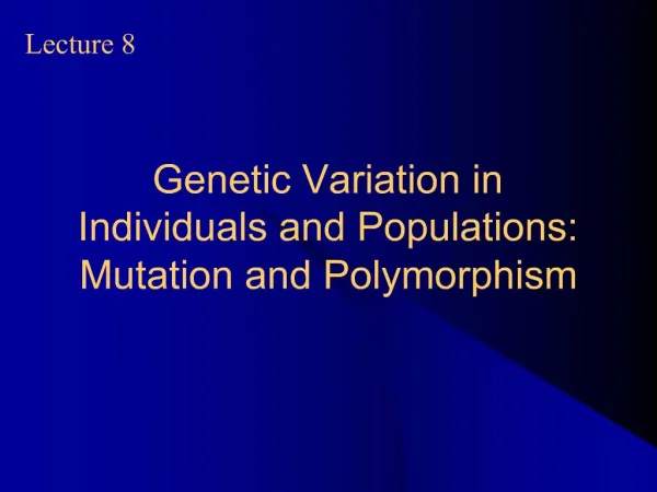 Genetic Variation in Individuals and Populations: Mutation and Polymorphism