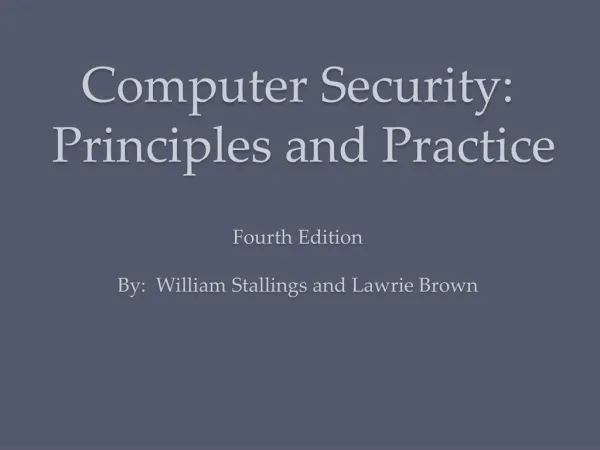 Computer Security: Principles and Practice Fourth Edition By: William Stallings and Lawrie Brown