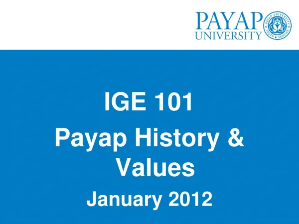 IGE 101 Payap History &amp; Values January 2012