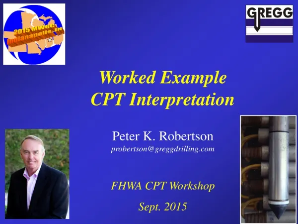 Worked Example CPT Interpretation Peter K. Robertson probertson@greggdrilling