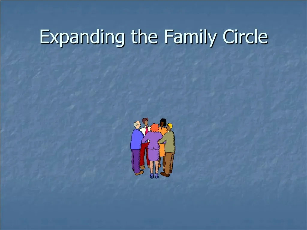 expanding the family circle