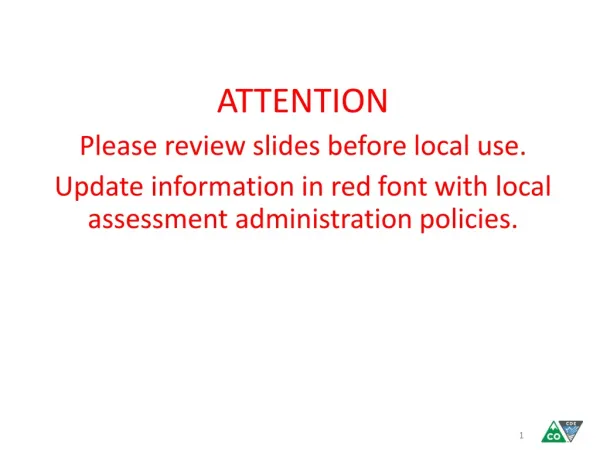 ATTENTION Please review slides before local use.