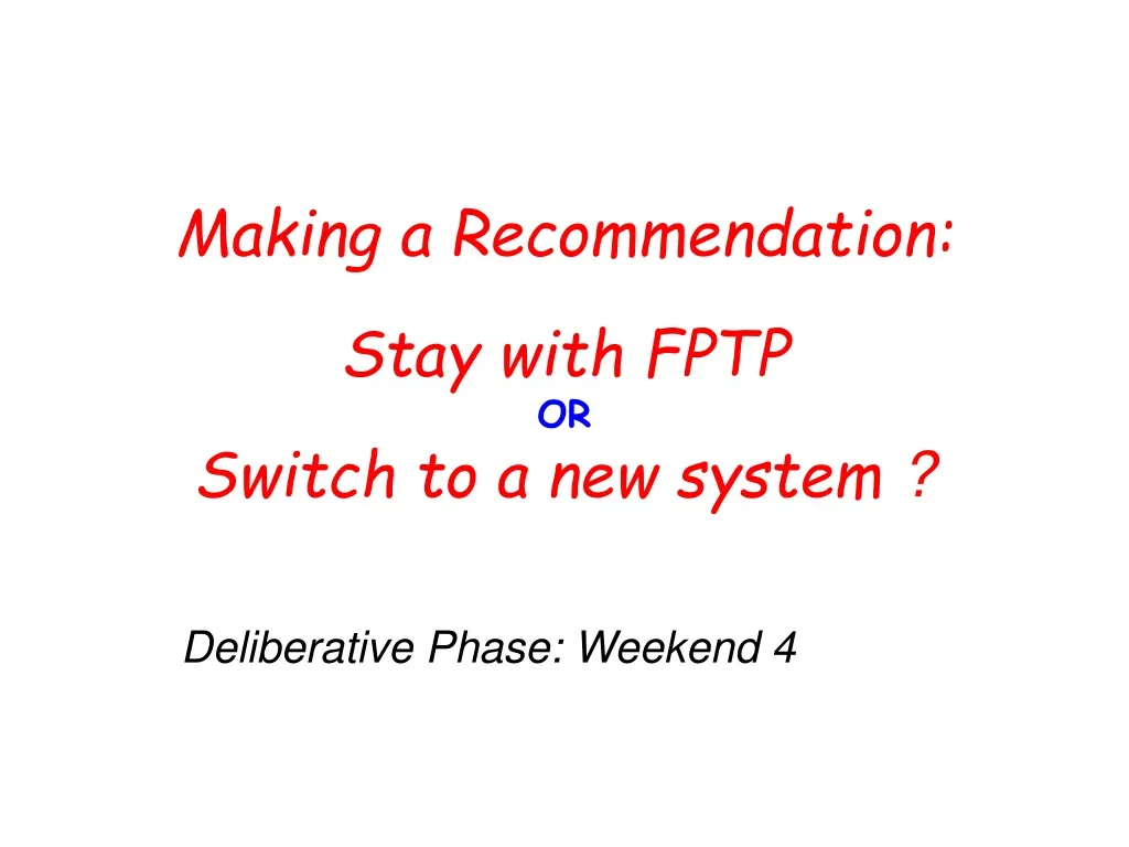 making a recommendation stay with fptp or switch to a new system