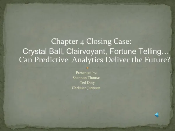 Chapter 4 Closing Case: Crystal Ball, Clairvoyant, Fortune Telling Can Predictive Analytics Deliver the Future