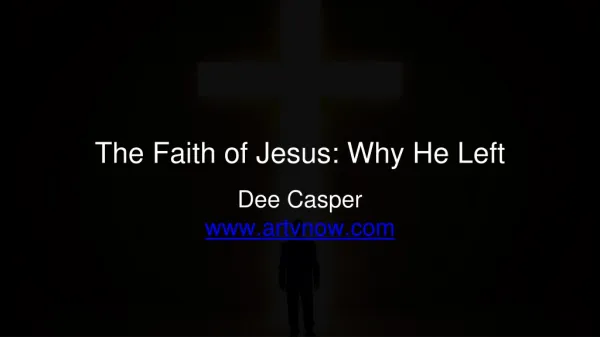 The Faith of Jesus: Why He Left