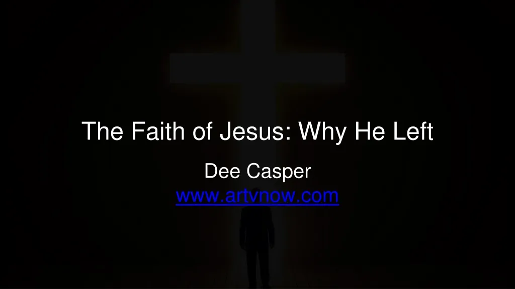 the faith of jesus why he left