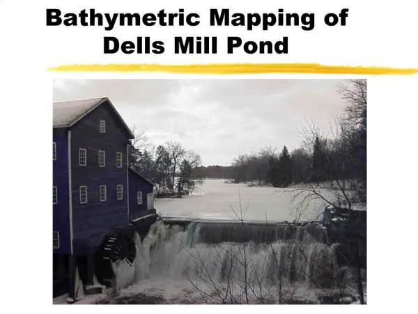 Bathymetric Mapping of Dells Mill Pond