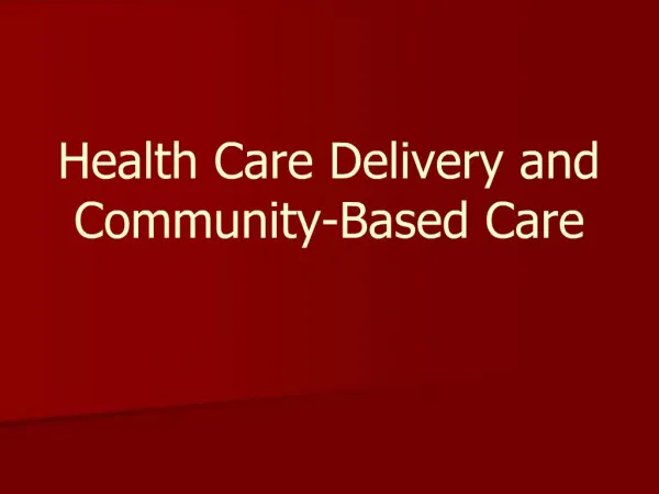 Health Care Delivery and Community-Based Care