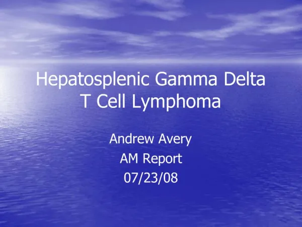 Hepatosplenic Gamma Delta T Cell Lymphoma