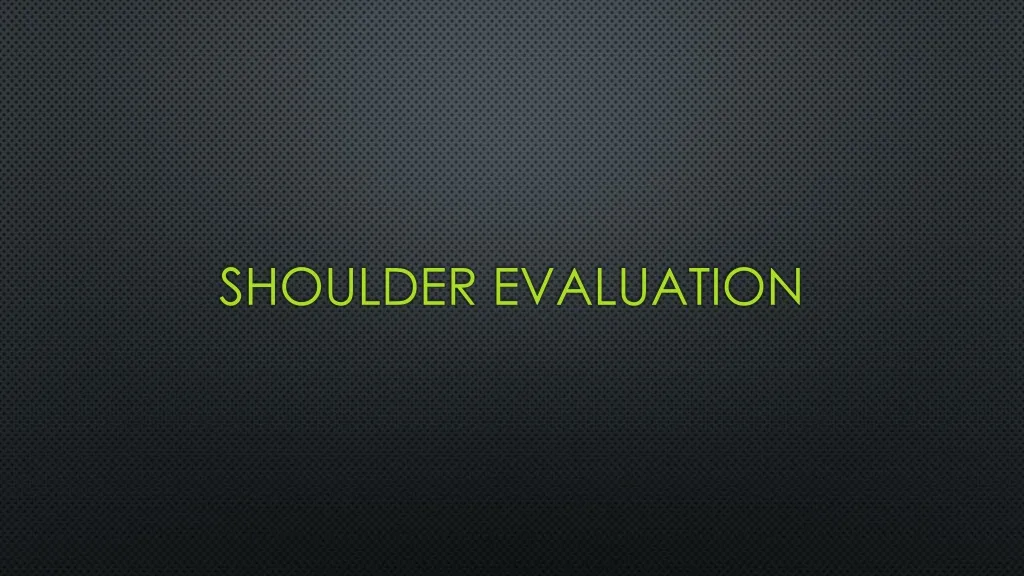 shoulder evaluation