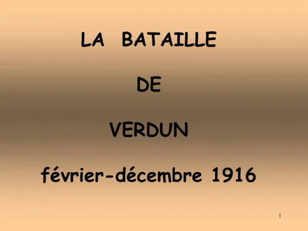 LA BATAILLE DE VERDUN f vrier-d cembre 1916