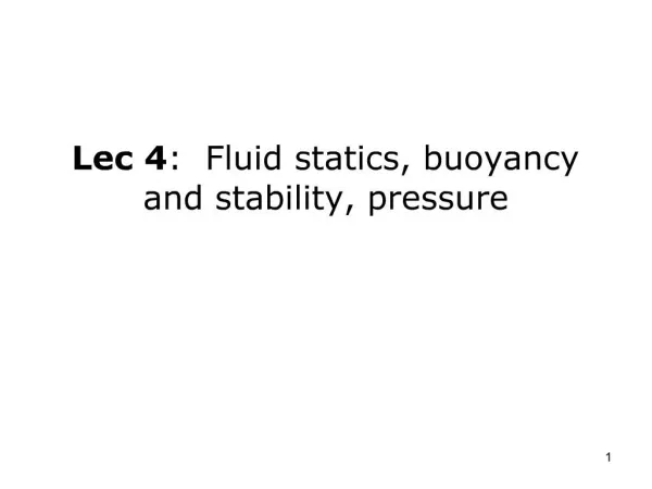 Lec 4: Fluid statics, buoyancy and stability, pressure