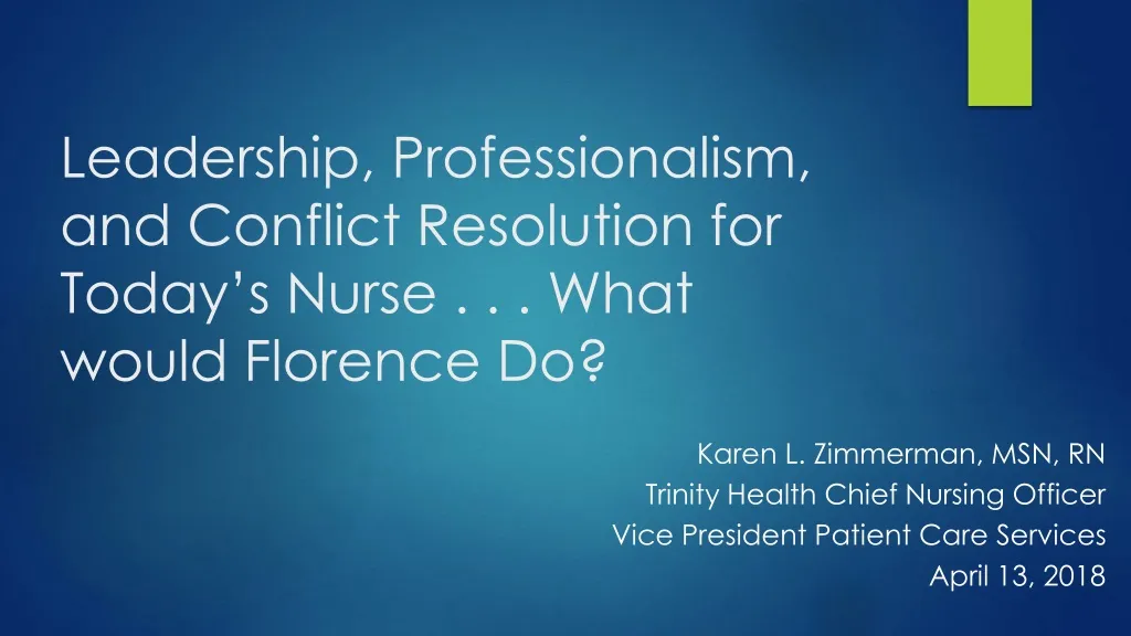 leadership professionalism and conflict resolution for today s nurse what would florence do