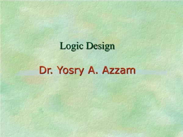 Logic Design Dr. Yosry A. Azzam
