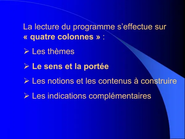 La lecture du programme s effectue sur quatre colonnes : Les th mes Le sens et la port e Les notions et les conte