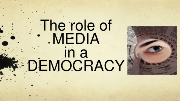 The role of MEDIA in a DEMOCRACY