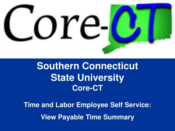 Southern Connecticut State University Core-CT Time and Labor Employee Self Service: