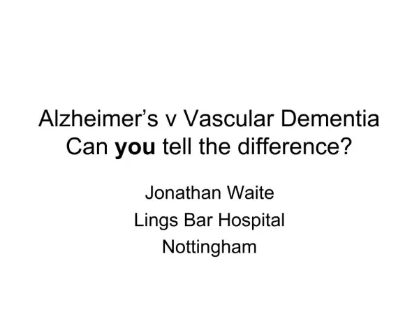 Alzheimer s v Vascular Dementia Can you tell the difference