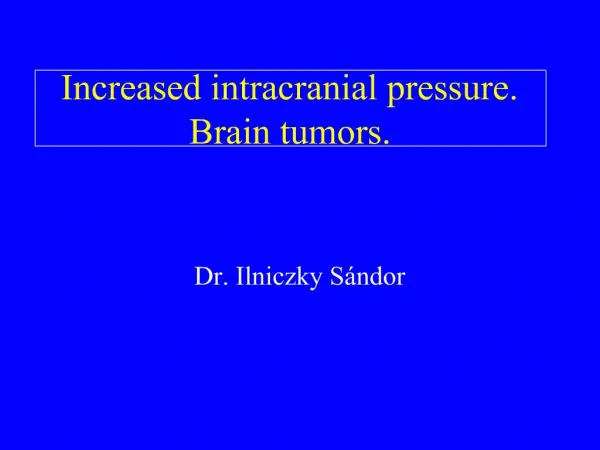 Increased intracranial pressure. Brain tumors.