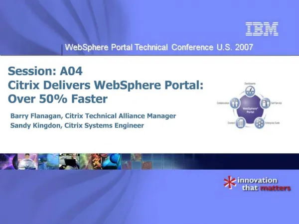 Session: A04 Citrix Delivers WebSphere Portal: Over 50 Faster