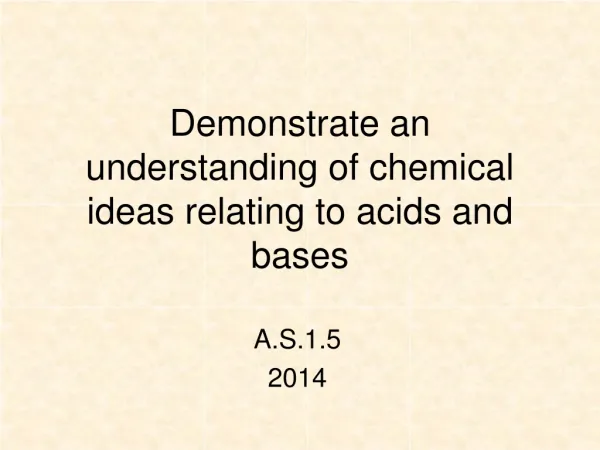 Demonstrate an understanding of chemical ideas relating to acids and bases