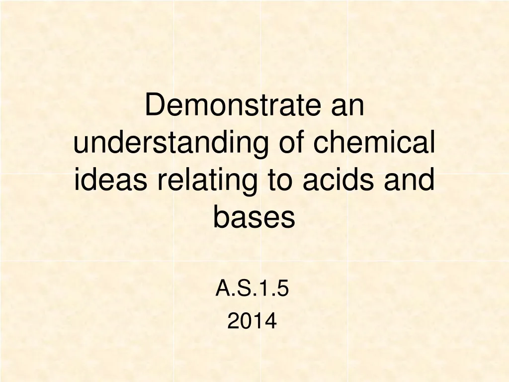 demonstrate an understanding of chemical ideas relating to acids and bases