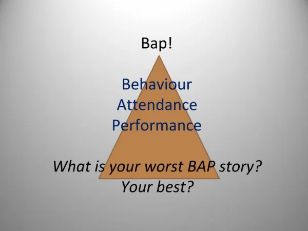 Bap Behaviour Attendance Performance What is your worst BAP story Your best