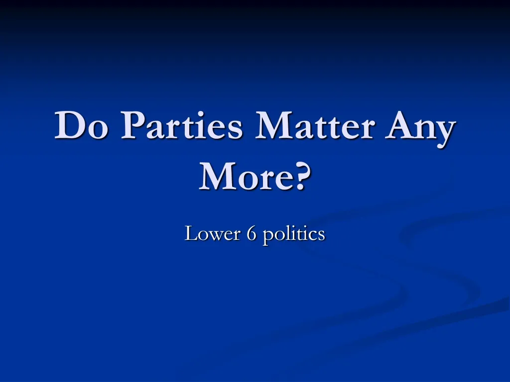 do parties matter any more
