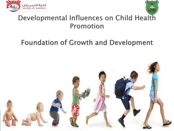 Developmental Influences on Child Health Promotion Foundation of Growth and Development
