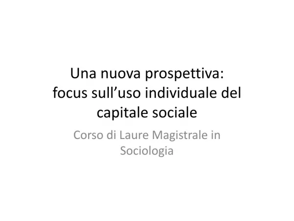 Una nuova prospettiva: focus sull’uso individuale del capitale sociale