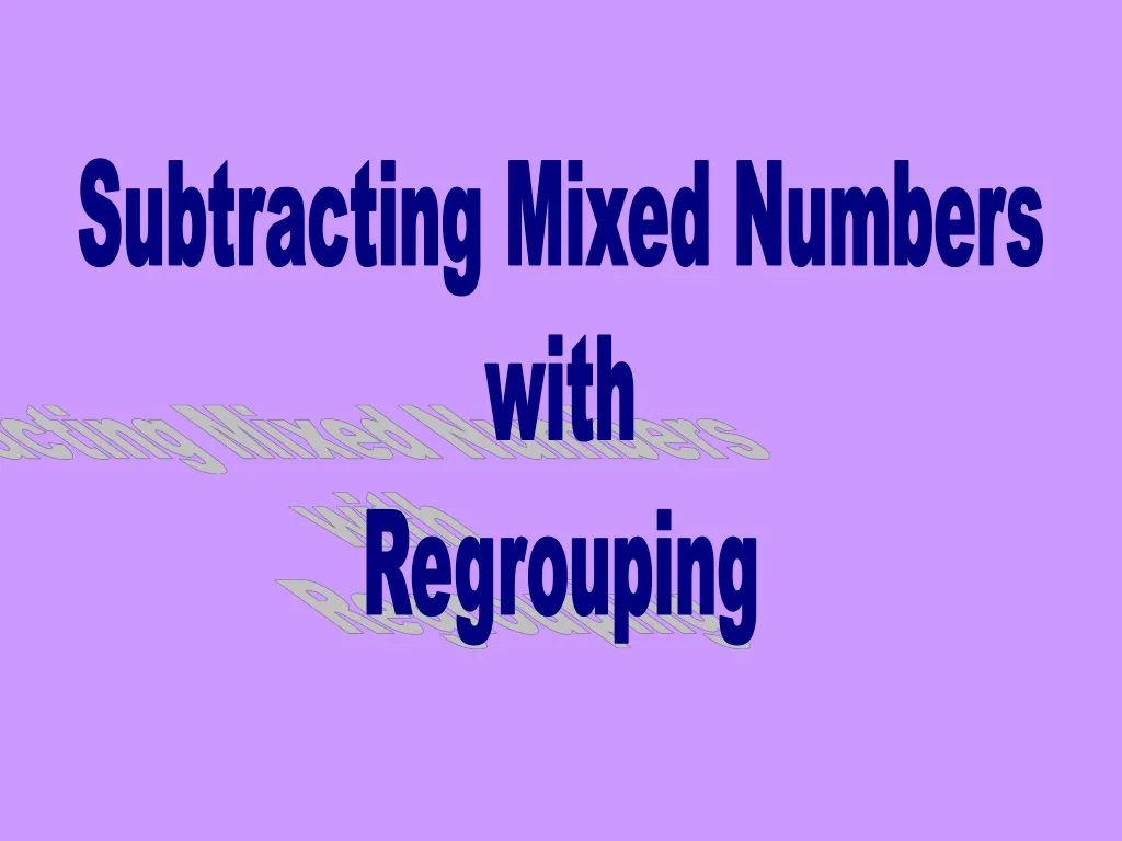 subtracting mixed numbers with regrouping