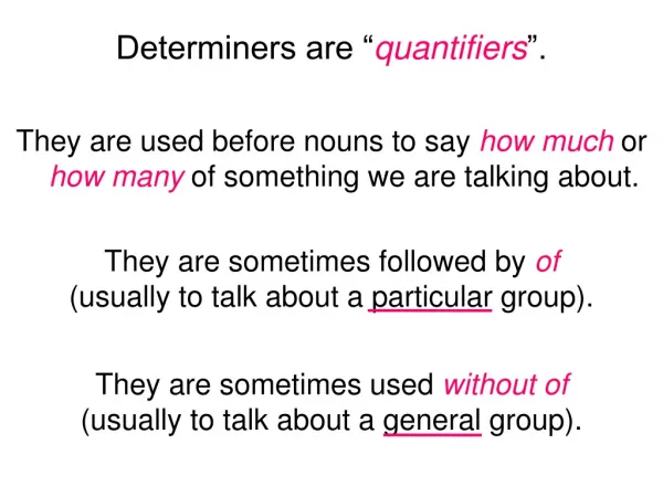 Determiners are “ quantifiers ”.