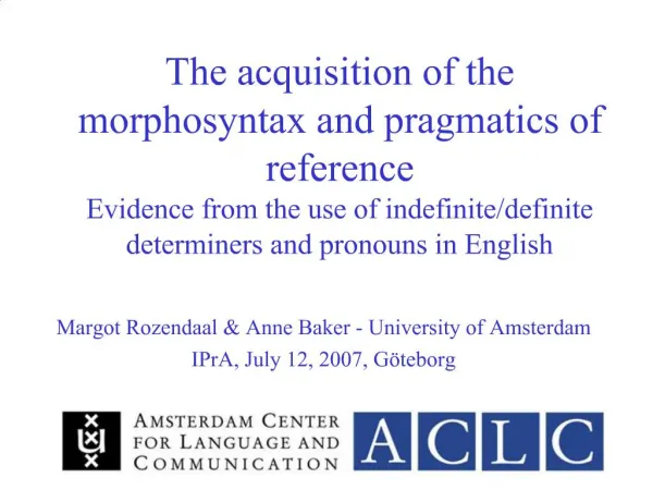 The acquisition of the morphosyntax and pragmatics of reference Evidence from the use of indefinite