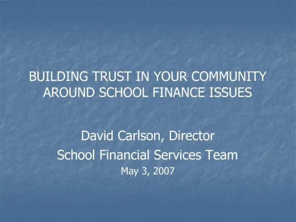 BUILDING TRUST IN YOUR COMMUNITY AROUND SCHOOL FINANCE ISSUES
