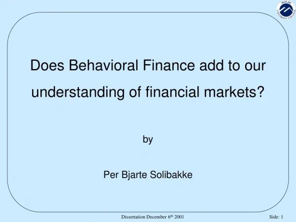 Does Behavioral Finance add to our understanding of financial markets? by Per Bjarte Solibakke