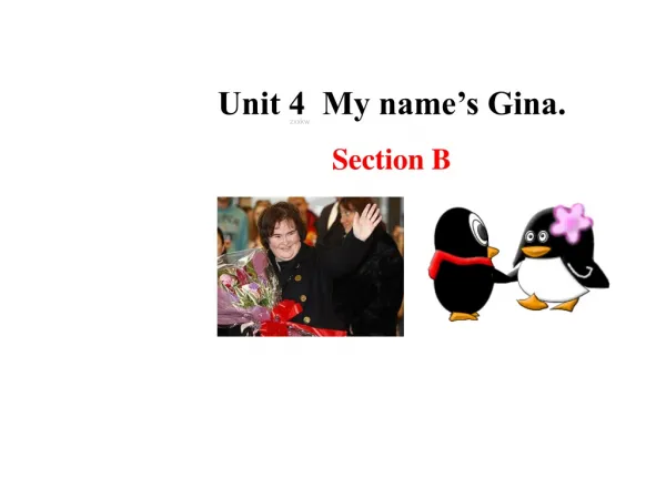 Unit 4 My name’s Gina. Section B