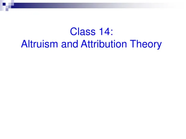 Class 14: Altruism and Attribution Theory