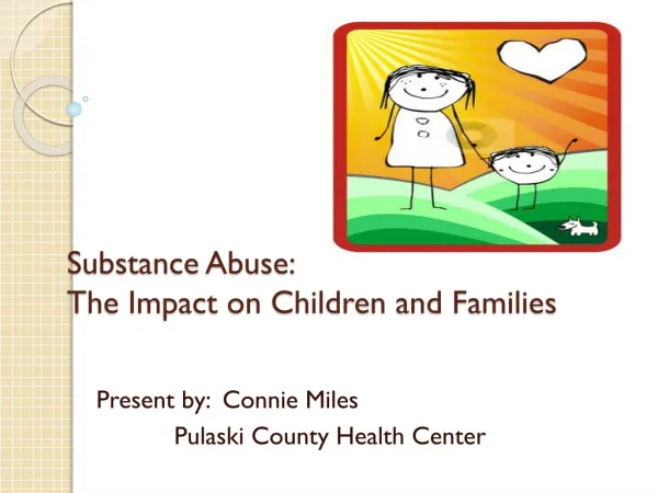 Substance Abuse: The Impact on Children and Families