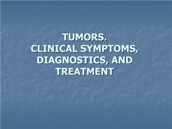 TUMORS. CLINICAL SYMPTOMS, DIAGNOSTICS, AND TREATMENT